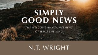 Simply Good News: The Welcome Announcement of Jesus the King Isaiah 52:7 New American Standard Bible - NASB 1995