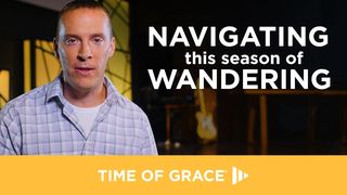 Navigating This Season of Wandering Exodus 16:2-22 New International Reader’s Version