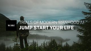 Trials of Modern Manhood // Jump Start Your Life Matthew 22:37-38 Amplified Bible