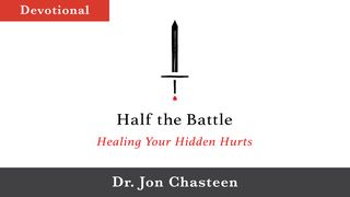 Half the Battle  2 Chronicles 20:20 The Message