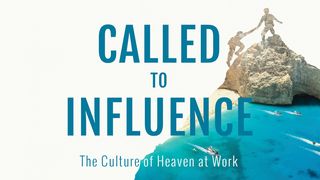Called To Influence 1 John 4:4 American Standard Version