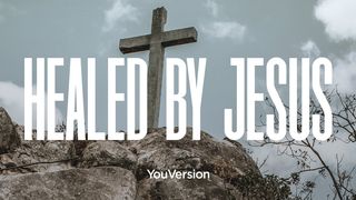 Healed by Jesus  John 9:1 New International Version