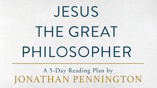 Jesus the Great Philosopher by Jonathan T. Pennington 1 Samuel 18:1-16 New International Version