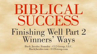 Finishing Well Part 2 = Winners’ Ways Galatians 5:22-24 New Century Version