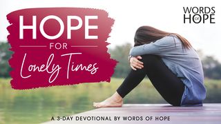 Hope for Lonely Times I Kings 19:4 New King James Version