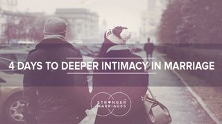 4 Days To Deeper Intimacy In Marriage Genesis 2:24 New International Version
