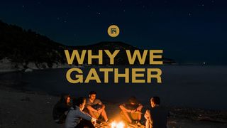 Why We Gather 1 Timothy 2:1-3 American Standard Version