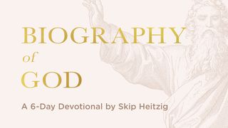 Biography Of God: A Six-Day Devotional By Skip Heitzig Romans 1:18-20 New American Standard Bible - NASB 1995