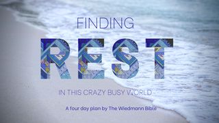 FINDING REST IN THIS CRAZY BUSY WORLD Genesis 2:3 New American Standard Bible - NASB 1995