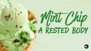 Mint Chip: A Rested Body Psalm 3:6 English Standard Version 2016