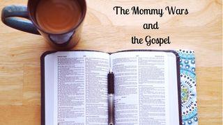 The Mommy Wars and the Gospel Psalm 103:13-14 King James Version
