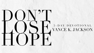 Don’t Lose Hope James 2:20 New Living Translation