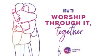 Worship Through It, Together John 13:1-30 Amplified Bible