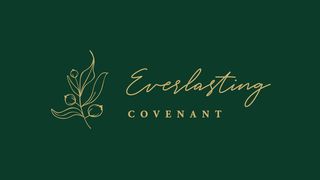 Love God Greatly: Everlasting Covenant 2 Samuel 7:1-8 New International Version