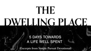 The Dwelling Place: 5 Days Towards a Life Well Spent Romans 11:33 New Living Translation