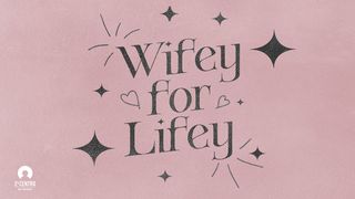 Wifey for Lifey  Proverbs 31:11-12 New International Version