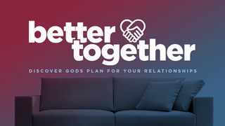 Better Together Job 31:1-33 New International Version