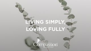Living Simply, Loving Fully Colossians 2:4-5 New International Version