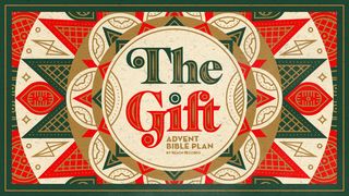 The Gift: Advent Bible Plan I Timothy 6:20 New King James Version