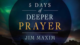Days of Deeper Prayer Luke 11:1-13 The Message