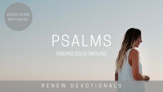 Psalms: Finding Solid Ground Psalms 37:1-11 New International Version