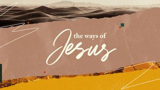 The Ways of Jesus 1 Peter 2:21 New American Standard Bible - NASB 1995