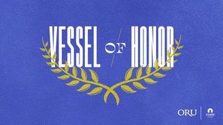 Vessel of Honor  James 3:10-19 New International Version