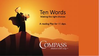 Making Good Choices - Ten Words Psalms 115:3-8 The Message