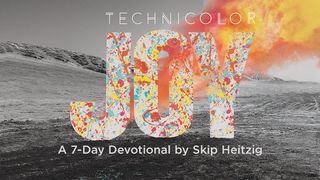 Technicolor Joy: A Seven-Day Devotional by Skip Heitzig Philippians 1:17 New International Version