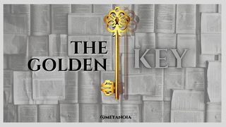 The Golden Key Luke 10:25-37 New American Standard Bible - NASB 1995