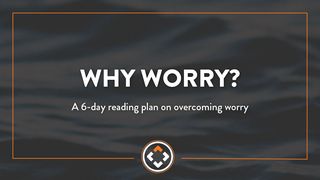 Why Worry 1 Kings 19:1-21 New International Version