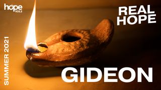 Real Hope: Gideon Judges 6:1-40 New American Standard Bible - NASB 1995