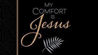 My Comfort Is Jesus Matthew 5:18 New King James Version