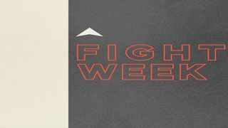 Fight Week Galatians 6:1-18 New International Version