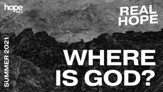 Real Hope: Where Is God? Proverbs 18:21 The Message