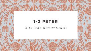 1–2 Peter: A 10-Day Devotional Reading Plan 1 Peter 5:1-11 New International Version