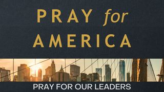 The One Year Pray for America Bible Reading Plan: Pray for Our Leaders Proverbs 1:8 New International Version