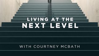 Living to the Next Level  Romans 8:1-4 New Century Version