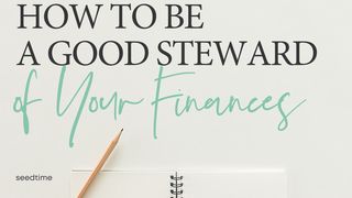 How to Be a Good Steward of Your Finances Matthew 6:19-24 The Message