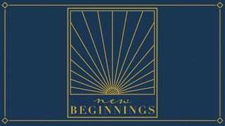 New Beginnings Revelation 21:4-5 New Living Translation