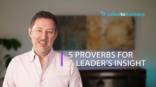 5 Proverbs for a Leader's Insight Proverbs 2:1-5 The Message