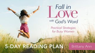 Fall in Love With God's Word: Practical Strategies for Busy Women Psalms 119:14-16 American Standard Version