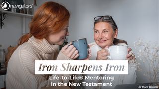 Iron Sharpens Iron: Life-to-Life® Mentoring in the New Testament John 13:3 New International Reader’s Version