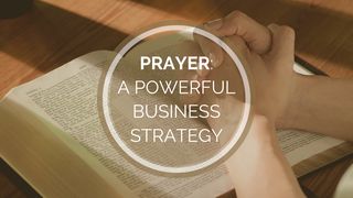 Prayer: A Powerful Business Strategy Mark 11:24 New International Version (Anglicised)