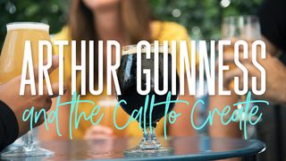 Arthur Guinness and the Call to Create Jeremiah 29:7 English Standard Version 2016