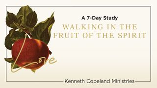 Love: The Fruit of the Spirit 7-Day Bible-Reading Plan by Kenneth Copeland Ministries 1 John 3:23 New American Standard Bible - NASB 1995