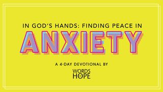 In God's Hands: Finding Peace in Anxiety James 1:19 New International Version