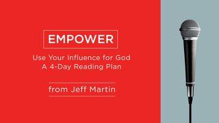 Empower - Use Your Influence for God 1 Peter 5:8 The Passion Translation