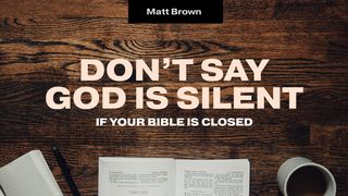 Don't Say God Is Silent if Your Bible Is Closed Psalms 1:2-3 New American Standard Bible - NASB 1995