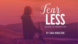 Fear Less: Devotions for Courageous Faith Isaiah 43:1-7 New Living Translation